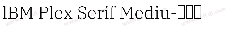 lBM Plex Serif Mediu字体转换